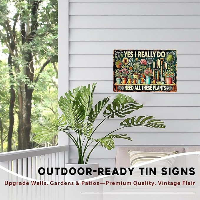 Garden Signs Vintage Metal Sign - Yes I Really Do Need All These Plants - Retro Garden Signs for Outside Home Gardening Greenhouse Yard Outdoor Decor 8x12 Inch
