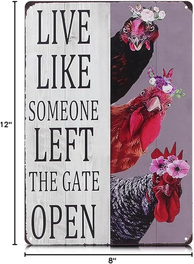 Metal Funny Chicken Coop Signs for Outside 8x12 inch - Live Like Someone Left The Gate Open Sign – Rustic Tin Farmhouse Wall Art and Vintage Chicken Decor for Kitchen, Porch, Barn, Backyard, or Garden