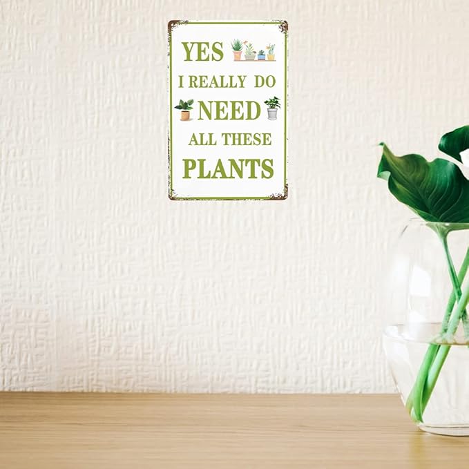 Funny Garden Signs Vintage Metal Tin Sign Plant Poster Yes I Really Do Need All These Plants Sign Gardening Signs Farmhouse Garden Plant Signs Wall Decor
