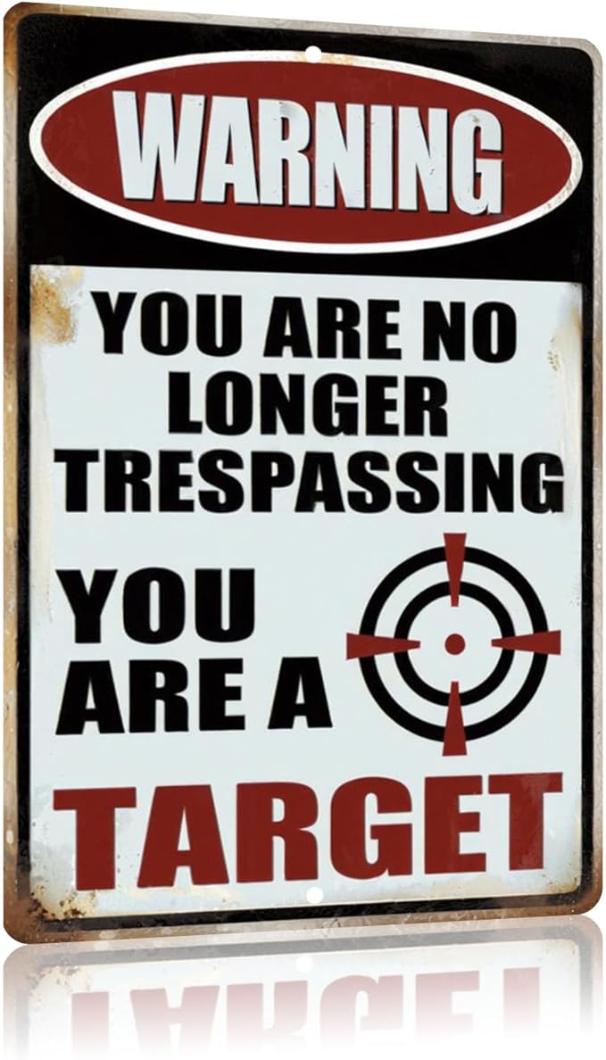 Funny No Trespassing Metal Signs Private Property,Warning You Are No Longer Trespassing,You Are a Target,8 X 12 Inches