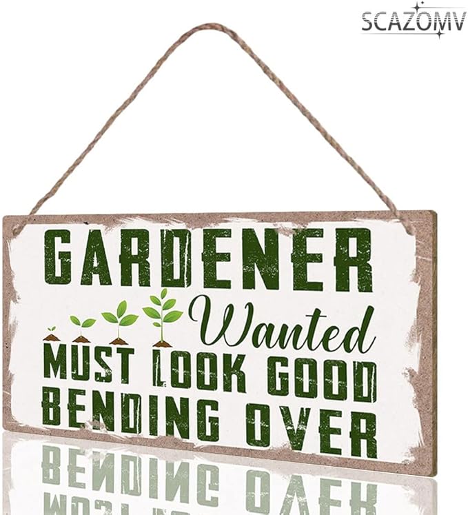 SCAZOMV Garden Sign Decor Gardener Wanted Must Look Good Bending Over Funny Outdoor Decorative Garden Backyard Patio Farmhouse Potting Shed She Shed Personalized Wooden Hanging Plaque 5"X 10"