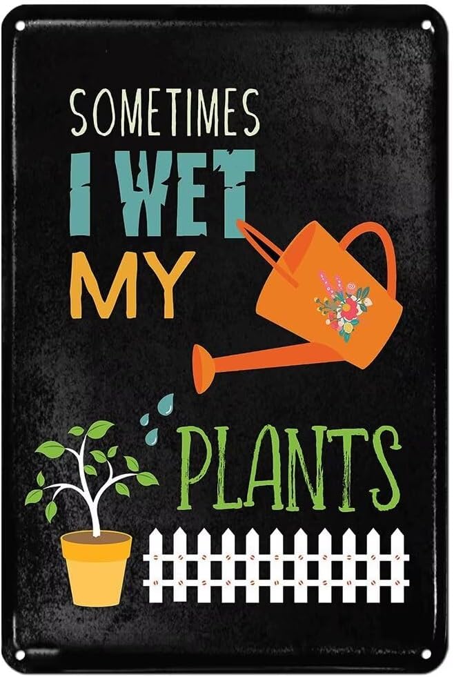 Funny Garden Signs for Outside ; Sometimes I wet my plants Metal Sign for Farmhouse Home Kitchen Gardening Wall Decor Patio Signs 8x12 In