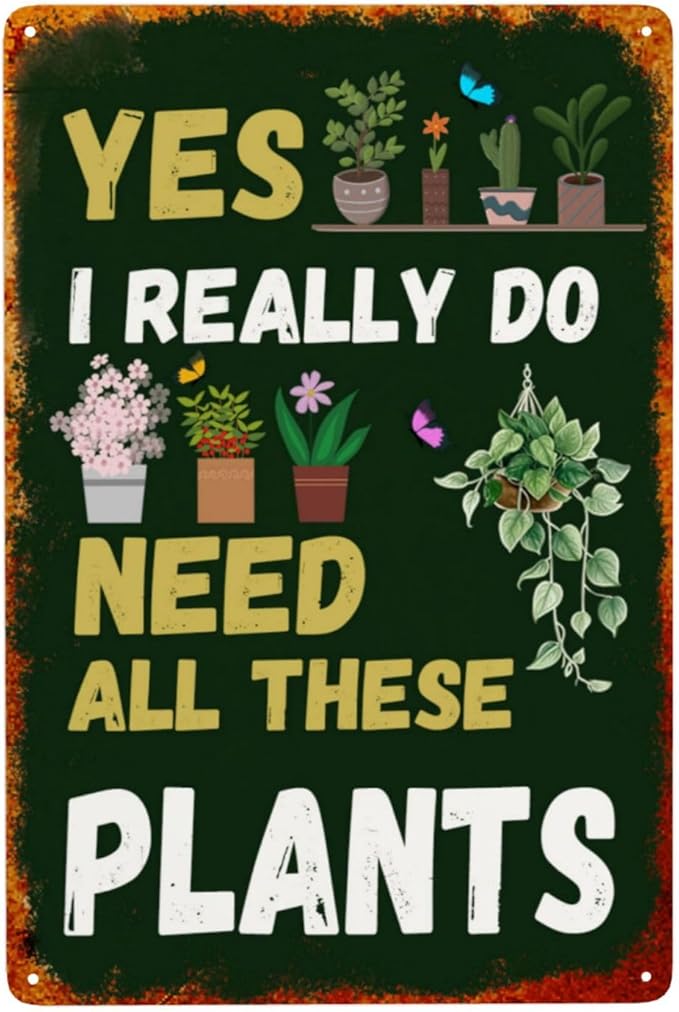 Garden Signs Yes I Really Do Need All These Plant Metal Tin Signs 8x12 Inch Outdoor Gardening Wall Decor