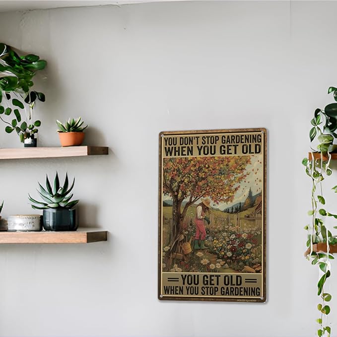 Funny Garden Sign – You Don’t Stop Gardening When You Get Old | 12x8″ Vintage Metal Sign for Outdoor Garden Decor - Inspirational Gardening Gift for Women & Plant Lovers, 2489