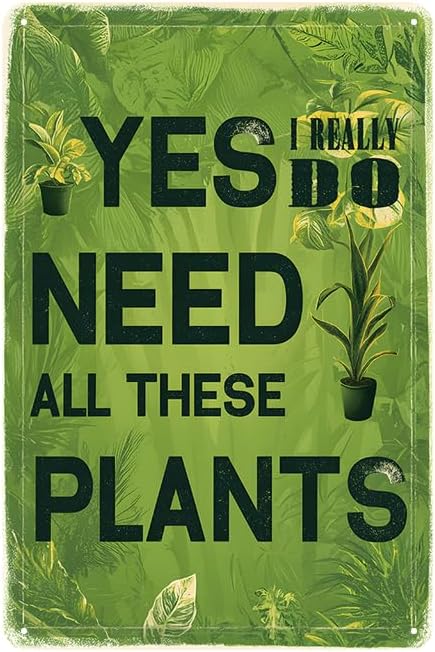 Garden Signs Vintage Metal Tin Signs Yes I Really Do Need All These Plants Retro Metal Poster Plaque Sign for Home Kitchen Farmhouse Garden Funny Wall Decor Poster 8x12 Inch