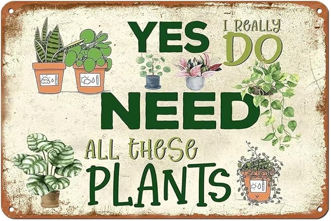 Funny Garden Signs for Outside ; Yes I Really Do Need All These Plant Metal Sign for Farmhouse Home Kitchen Gardening Wall Decor Patio Signs 8x12 In