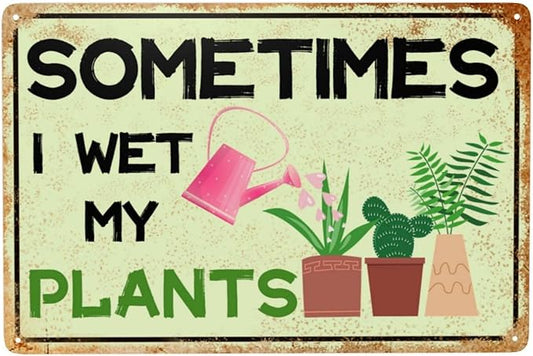 Garden Signs Sometimes I Wet My Plants Metal Tin Signs 8x12 Inch Gardening Gifts Outdoor Wall Decor