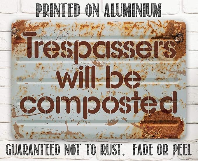 Trespassers Will Be Composted - Funny No Trespassing and Private Property Sign, Garden Decor and She Shed Signage, 12x18 Use Indoors or Outdoors Durable Rustic Metal Sign