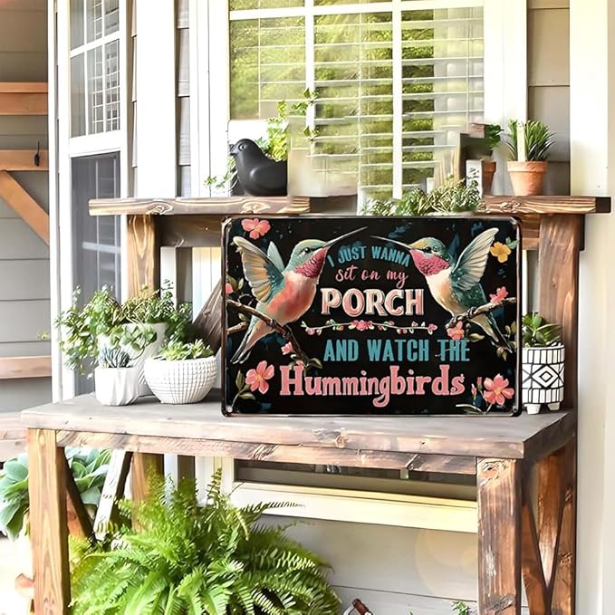 Hummingbird Metal Sign- I Just Wanna Sit on My Porch and watch the Hummingbirds- Vintage Metal Wall Decor Gift for the Garden Wall Decor 8x12 Inch