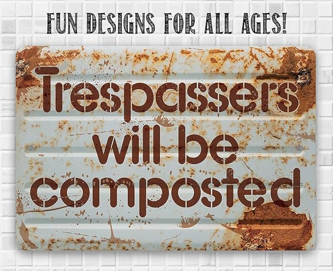 Metal Sign - Trespassers Will Be Composted - Durable Metal Sign - Use Indoor/Outdoor - Makes a Great Funny Garden Sign For Men and Women (8" x 12")