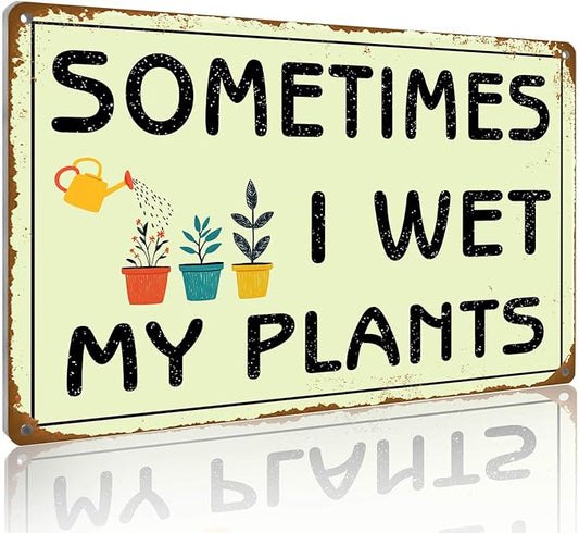 Funny Garden Signs Outside Indoor Gardening Wall Decor Metal Sign Gift for Plant Lovers & Garden Enthusiasts Sometimes I Wet My Plants 12x8 Inches