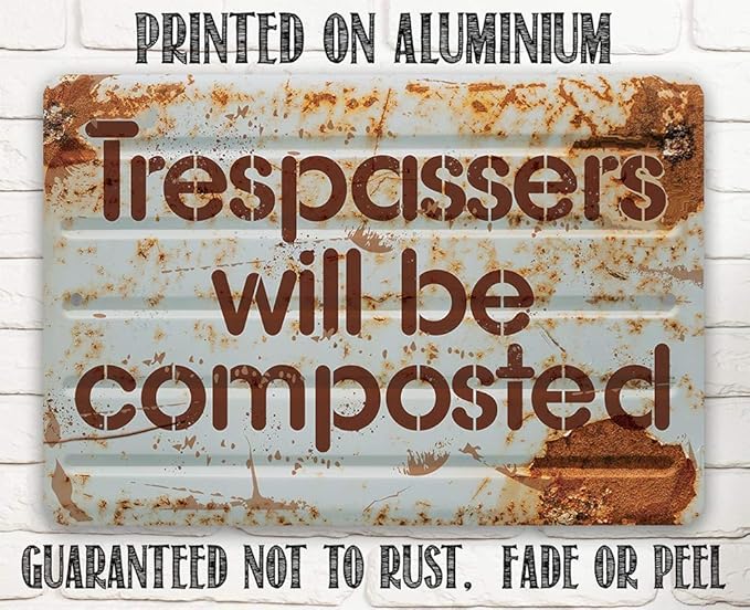 Metal Sign - Trespassers Will Be Composted - Durable Metal Sign - Use Indoor/Outdoor - Makes a Great Funny Garden Sign For Men and Women (8" x 12")