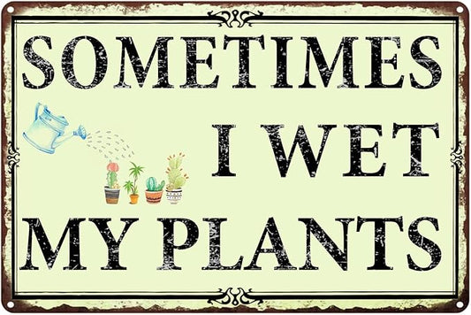 Sometimes I Wet My Plants Garden Signs,Funny Garden Signs Outside Metal Sign Decor Gifts For Women Plant Lover 8x12in