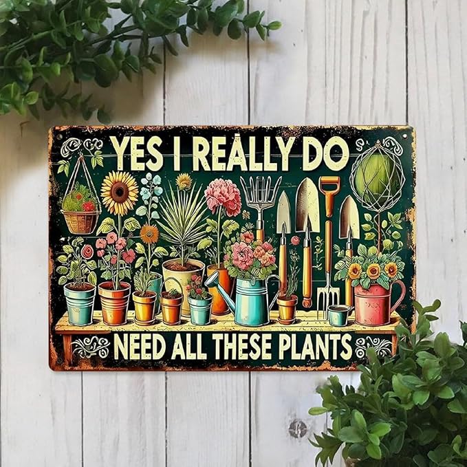 Garden Signs Vintage Metal Sign - Yes I Really Do Need All These Plants - Retro Garden Signs for Outside Home Gardening Greenhouse Yard Outdoor Decor 8x12 Inch