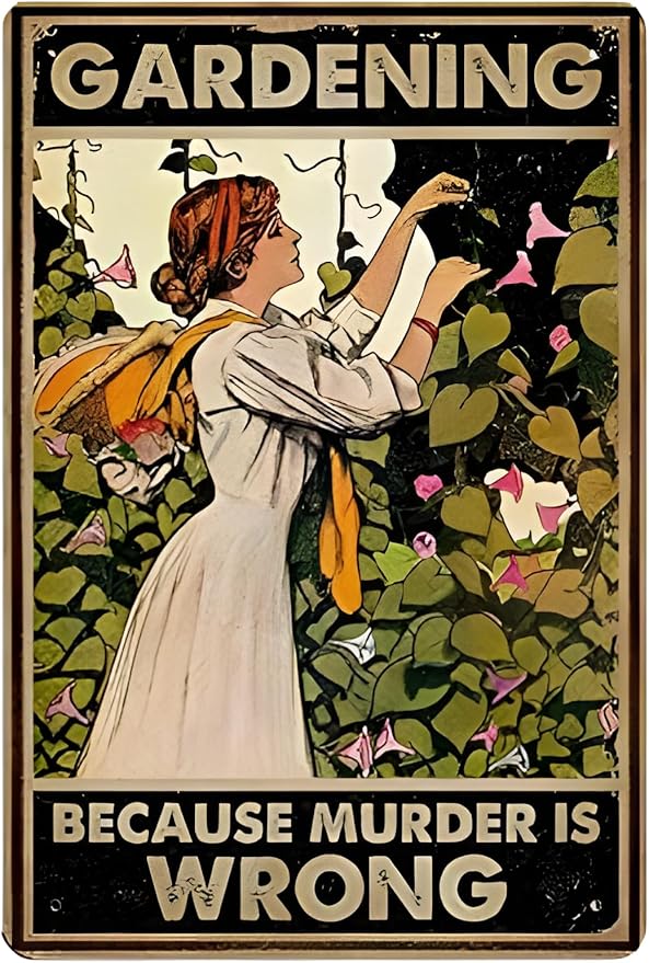 Funny Gardening Sign Garden Gift For Woman– BECAUSE MURDER IS WRONG - 12x8 Inch Vintage Metal Wall Décor Sign for Garden, Greenhouse, Patio, Yard or Outdoor Shed (Earth tones)
