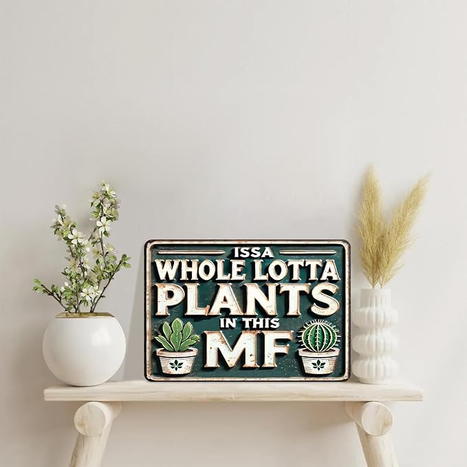 Funny Metal Signs ISSA WHOLE LOTTA PLANTS IN THIS MF- Vintage Signs Plants Picture for Home Garden Outdoor Yard Bar Cafe Apartment Decor 8x12 Inch