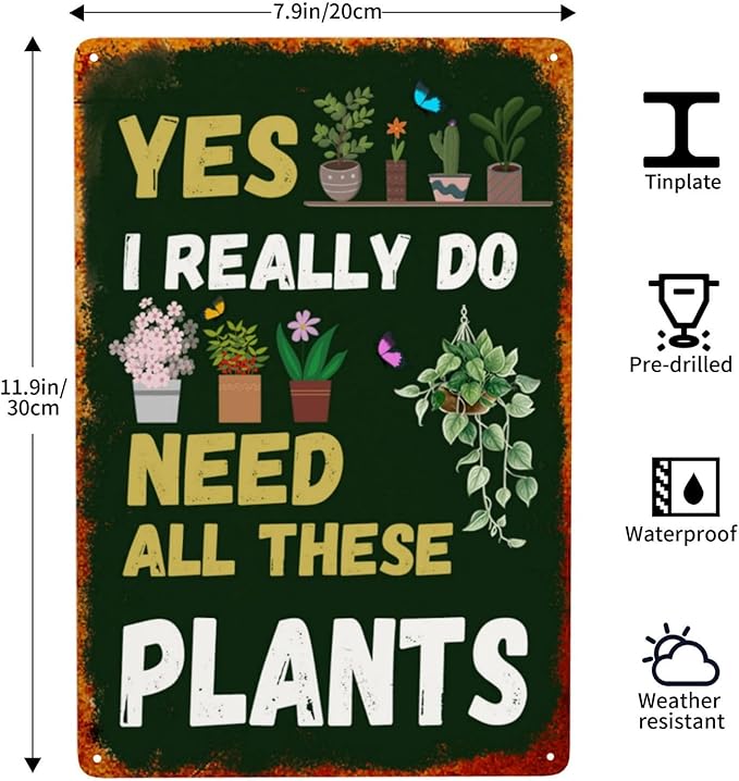 Garden Signs Yes I Really Do Need All These Plant Metal Tin Signs 8x12 Inch Outdoor Gardening Wall Decor