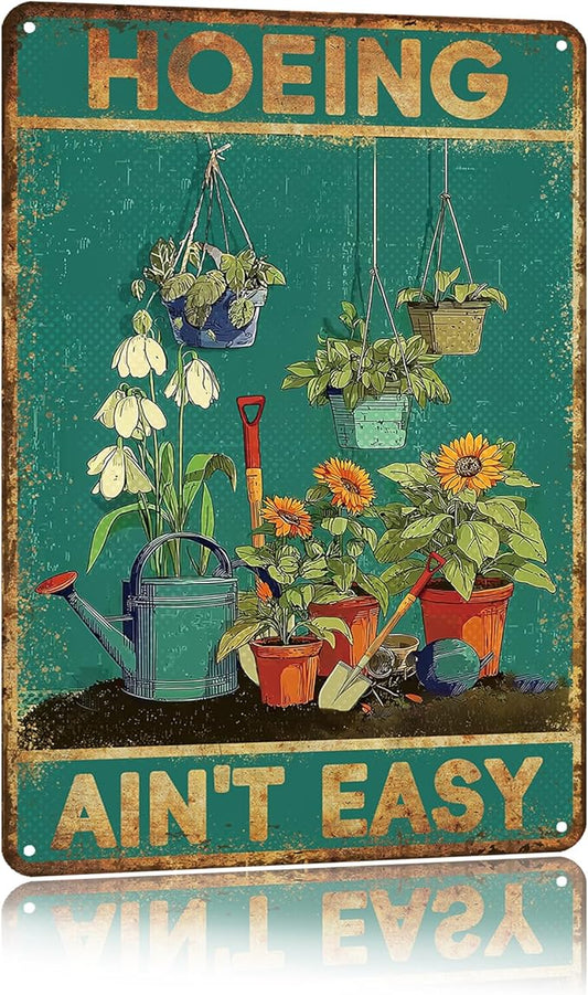 Funny Garden Metal Sign for Outside Hoeing Ain't Easy Gardening Wall Decor Vintage Gardening Gifts for Women Enthusiasts 8x12 Inch