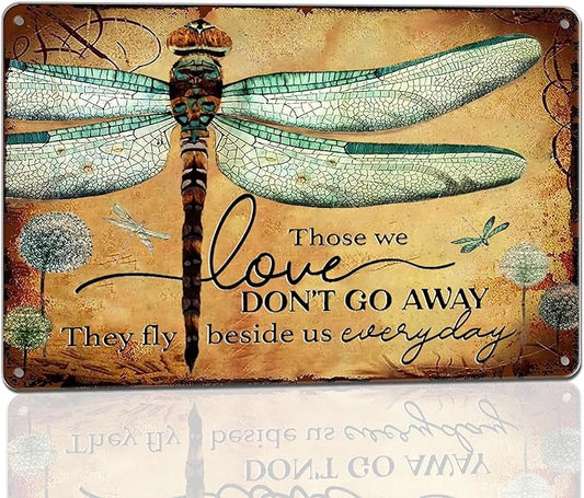 Ykfss Dragonfly Tin Sign Vintage Garden Decor Metal Signs Funny Wall Art Gifts For Women Those We Love Don't Go Away They Fly Beside Us Every Day Hippie Home Living Room Outdoor 12x8 Inch, QINTINlove