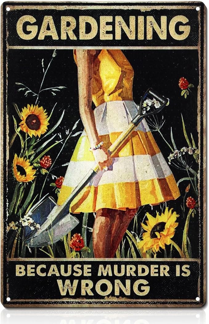 Garden Metal Decor Sign, Gardening Because Murder Is Wrong Vintage Metal Tin Signs, Funny Gardening Gifts for Garden Decorations Outdoor Patio Yard Home Wall Decor, 7.9" X 11.8"