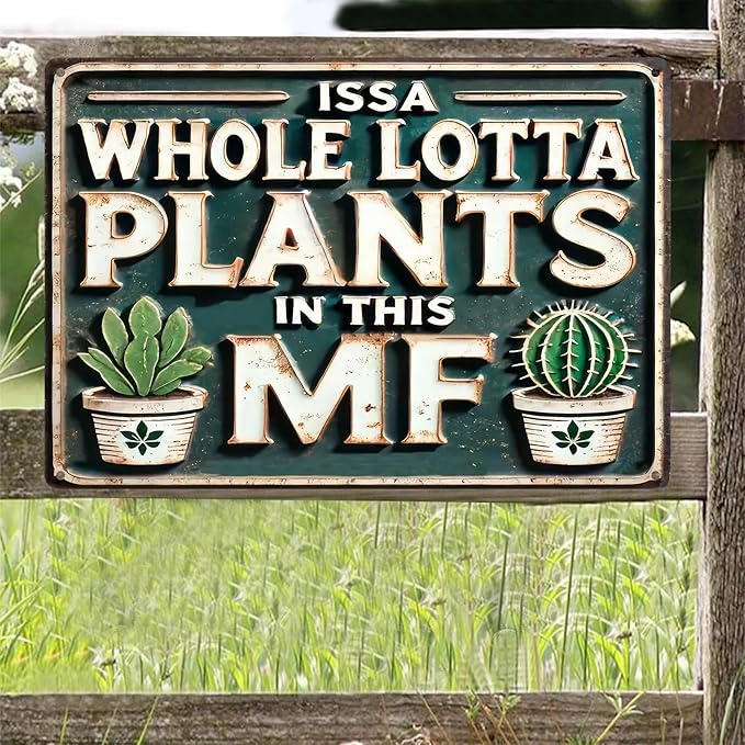 Funny Metal Signs ISSA WHOLE LOTTA PLANTS IN THIS MF- Vintage Signs Plants Picture for Home Garden Outdoor Yard Bar Cafe Apartment Decor 8x12 Inch