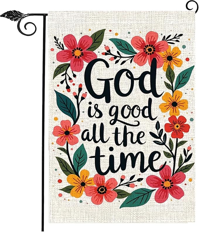 God Is Good All The Time Christian Garden Flag Garden Flag 12 x 18 inch Double Sided Outside decorations,Spring Flower Small Garden Flags For Outdoor Yard Lawn