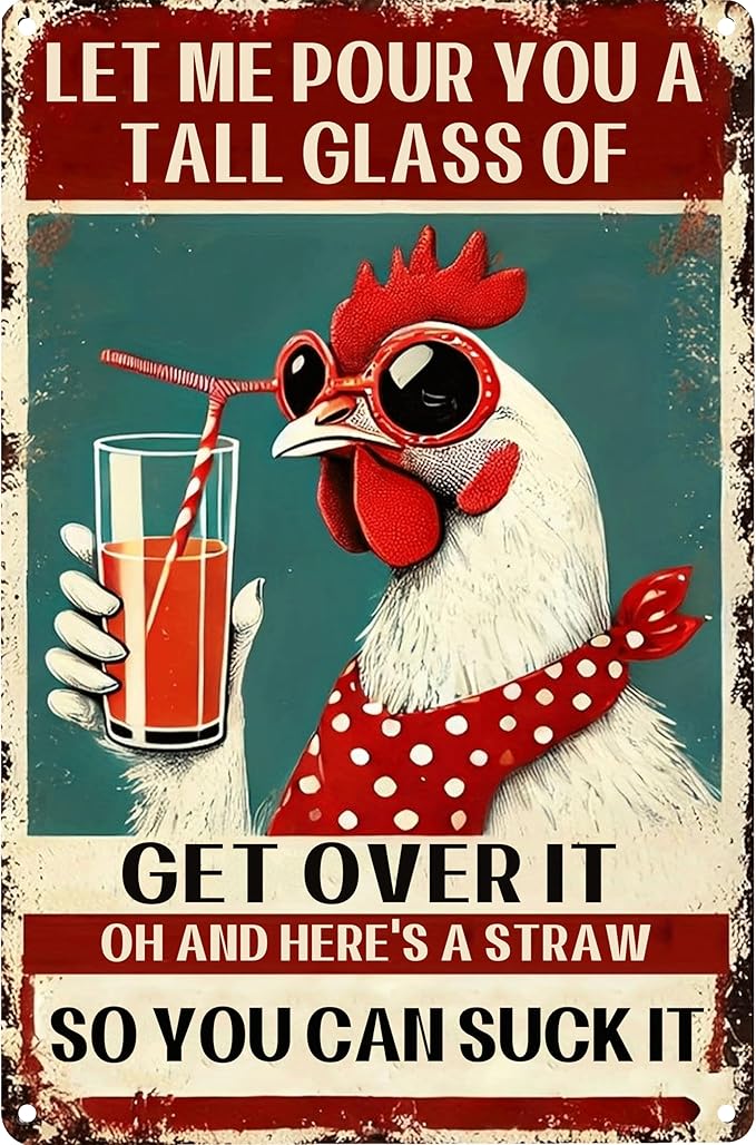 Funny Chicken Signs for Coop Chicken metal tin Sign for Home Farm Chicken Coop Farmhouse Kicthen Garden Decor Let Me Pour You A Tall Glass of Get Over It signs 8x12inch