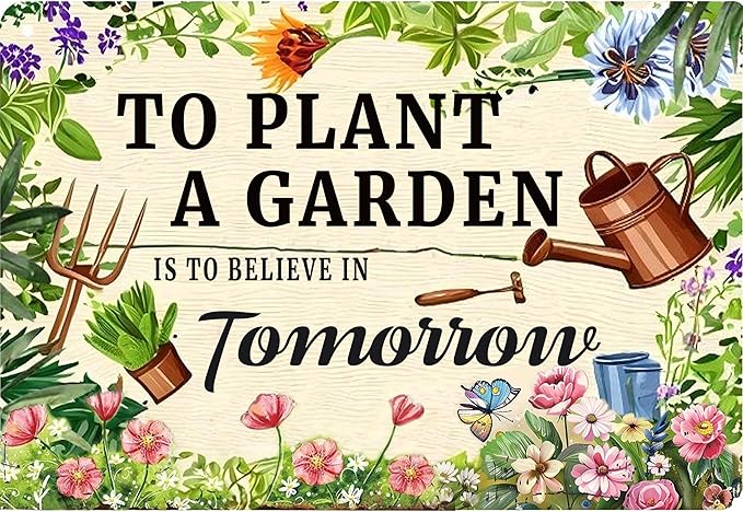 To Plant A Garden is To Believe Tomorrow Tin Signs-Funny Garden Signs for Outside,Gardening Metal Signs Perfect Gifts for Plant Lover Mothers Grandmas and Housewarming 8x12in